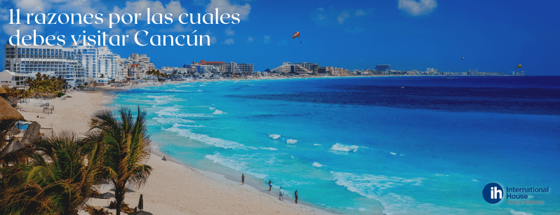 11 reasons why you should visit Cancun