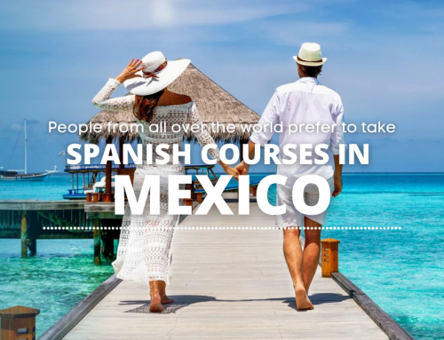 Why people from all over the world prefer to take Spanish courses in Mexico?